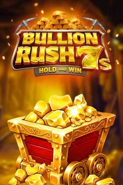 Bullion Rush 7s Hold and Win