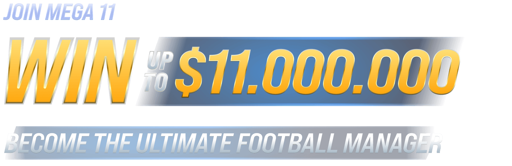 Become the ultimate football manager and win up to